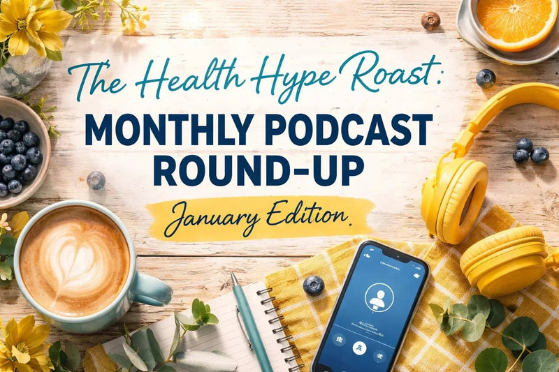 The Health Hype Roast: Monthly Podcast Round-Up (January Edition) - Functional Drinks Club