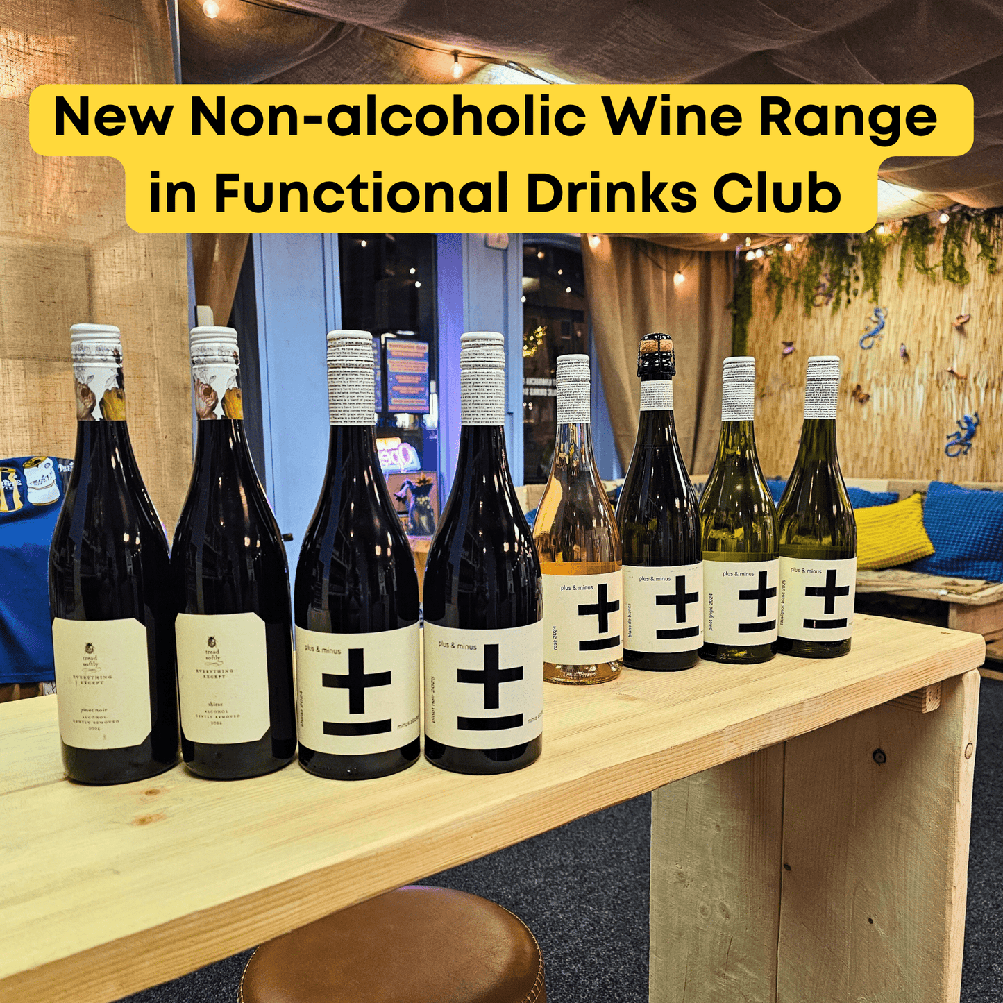 Range of premium non-alcoholic wine from Tread Softly and Plus + Minus on a table in Functional Drinks Club