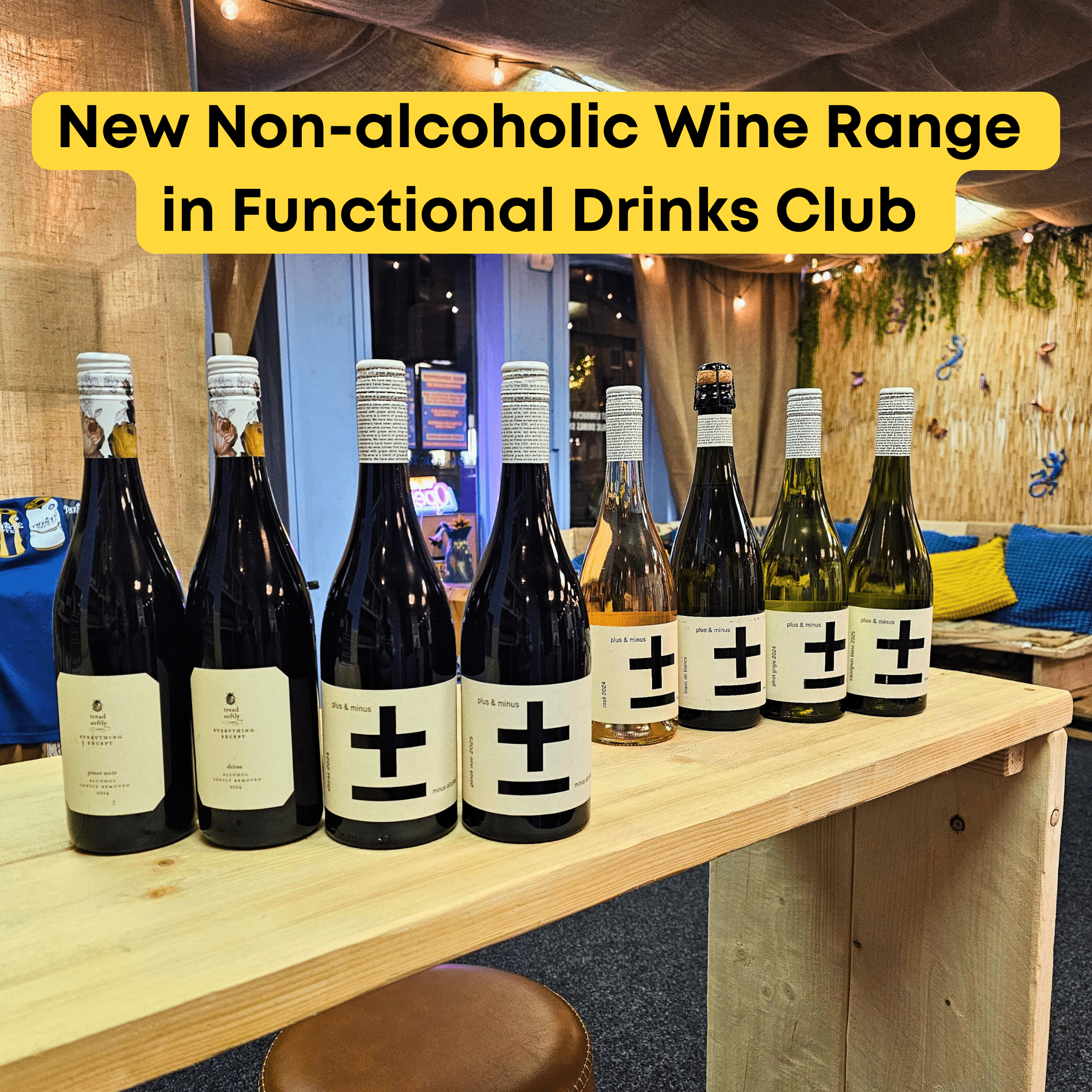 Range of premium non-alcoholic wine from Tread Softly and Plus + Minus on a table in Functional Drinks Club